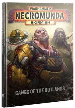 Warhammer Necromunda Skirmish - Gangs of the Outlands