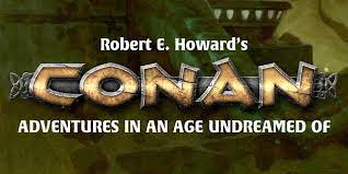 Conan RPG: Adventures in an Age Undreamed Of